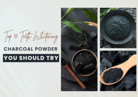 Top 10 Teeth Whitening Charcoal Powder You Should Try