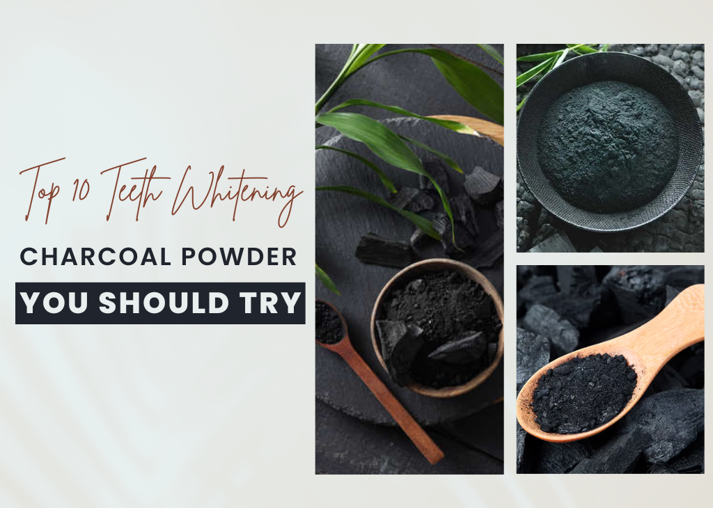 Top 10 Teeth Whitening Charcoal Powder You Should Try